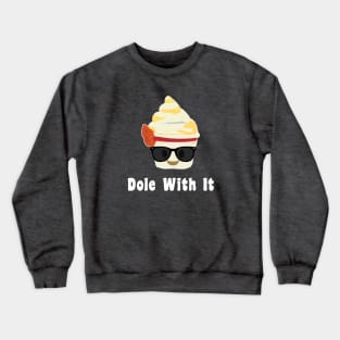 Dole With It Crewneck Sweatshirt